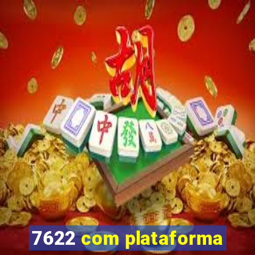 7622 com plataforma